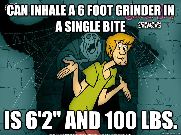 can inhale a 6 foot grinder in a single bite is 6'2