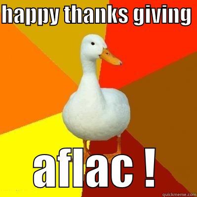 HAPPY THANKS GIVING  AFLAC ! Tech Impaired Duck