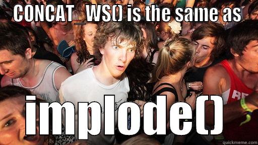 CONCAT_WS() IS THE SAME AS IMPLODE() Sudden Clarity Clarence