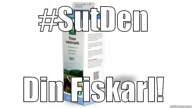 #SUTDEN DIN FISKARL! Misc