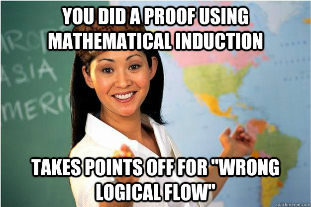 You did a proof using mathematical induction takes points off for 