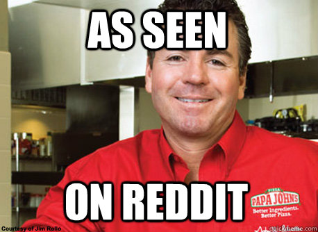 As seen On reddit - As seen On reddit  Scumbag John Schnatter