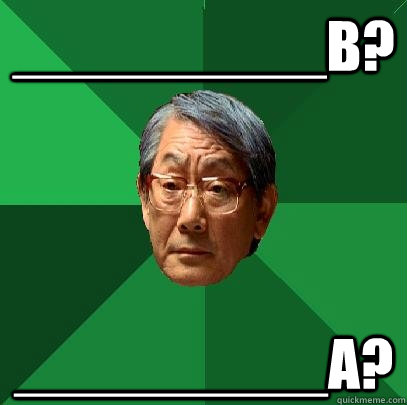 _________b? _________A?  High Expectations Asian Father