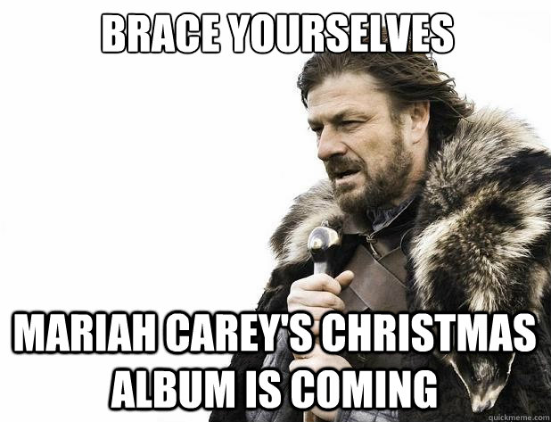 Brace yourselves Mariah carey's Christmas album is coming - Brace yourselves Mariah carey's Christmas album is coming  Misc