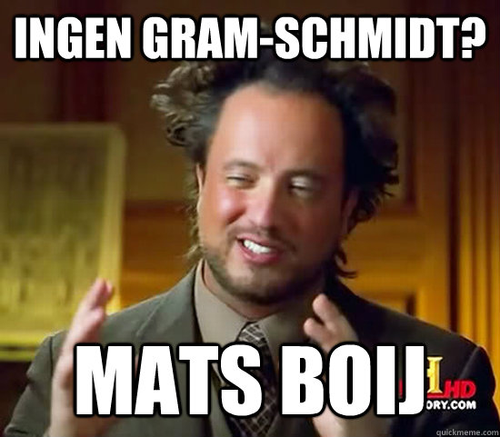 ingen gram-schmidt? mats boij - ingen gram-schmidt? mats boij  Ancient Aliens