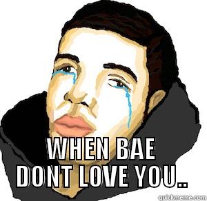  WHEN BAE DONT LOVE YOU.. Misc