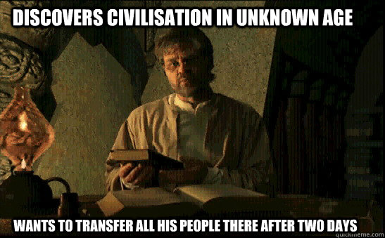 Discovers civilisation in unknown age wants to transfer all his people there after two days  