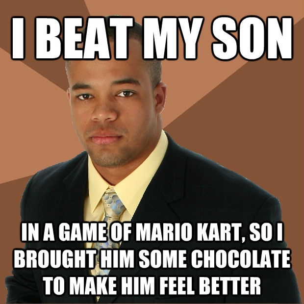 I BEAT MY SON IN A GAME OF MARIO KART, SO I BROUGHT HIM SOME CHOCOLATE TO MAKE HIM FEEL BETTER  Successful Black Man