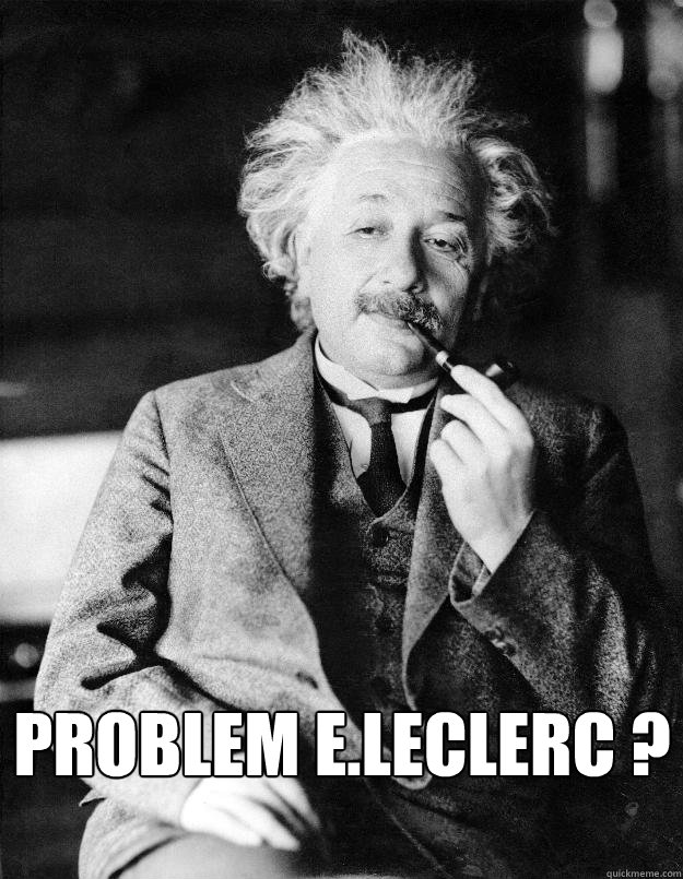  PROBLEM E.LECLERC ?  Einstein