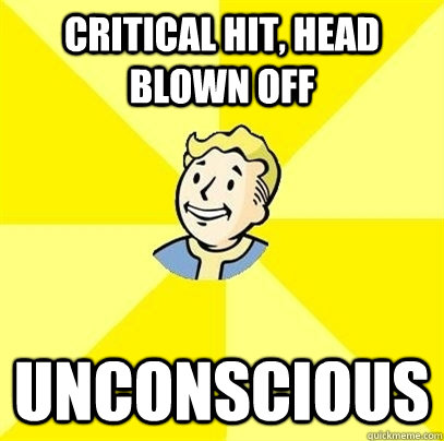 Critical Hit, Head Blown Off Unconscious - Critical Hit, Head Blown Off Unconscious  Fallout 3