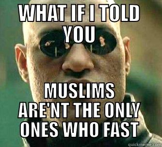 WHAT IF I TOLD YOU MUSLIMS ARE'NT THE ONLY ONES WHO FAST Matrix Morpheus