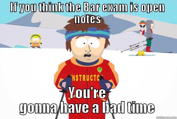 IF YOU THINK THE BAR EXAM IS OPEN NOTES YOU'RE GONNA HAVE A BAD TIME Super Cool Ski Instructor