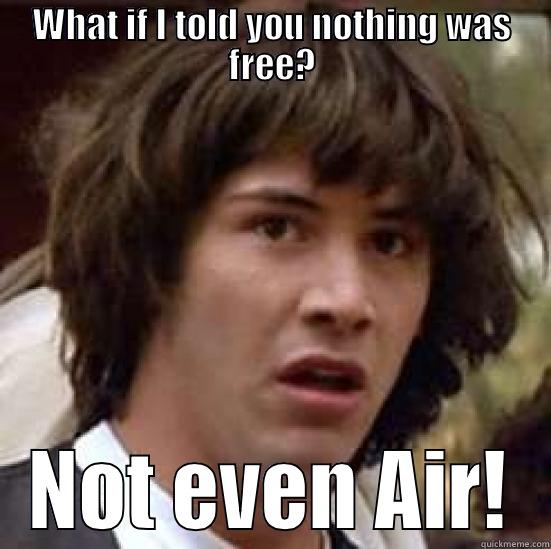  Scarcity - WHAT IF I TOLD YOU NOTHING WAS FREE? NOT EVEN AIR! conspiracy keanu