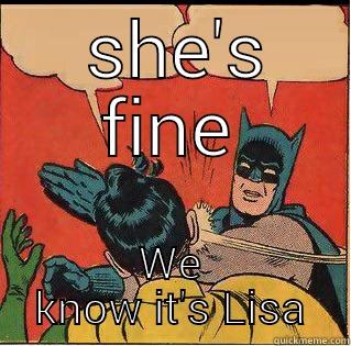 Holy bat fuck -  SHE'S FINE WE KNOW IT'S LISA Slappin Batman