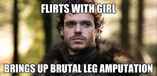 Flirts with girl brings up brutal leg amputation - Flirts with girl brings up brutal leg amputation  Awkward Robb