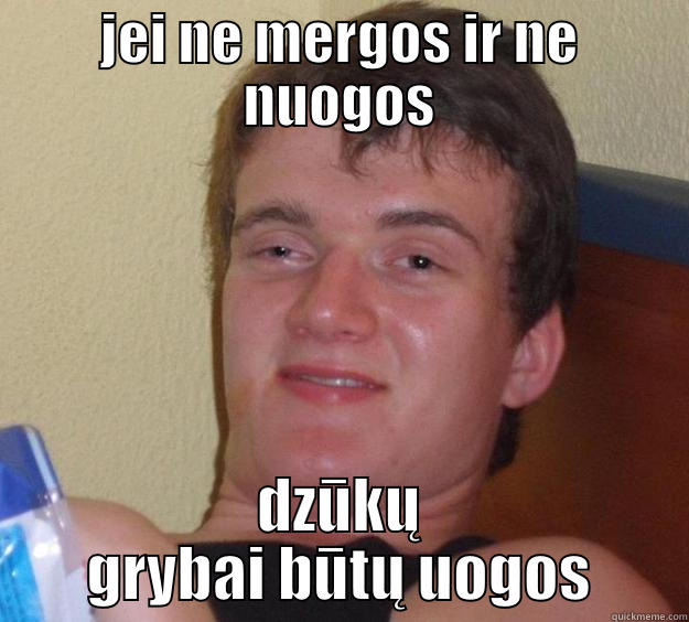 JEI NE MERGOS IR NE NUOGOS DZŪKŲ GRYBAI BŪTŲ UOGOS 10 Guy