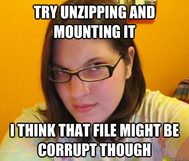 try unzipping and mounting it i think that file might be corrupt though  