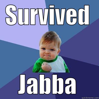 SURVIVED JABBA Success Kid