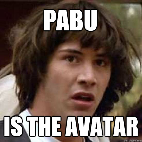 Pabu is the avatar - Pabu is the avatar  conspiracy keanu