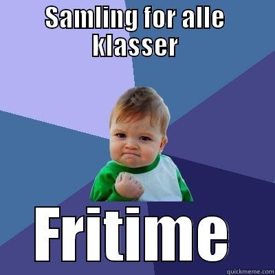 SAMLING FOR ALLE KLASSER FRITIME Success Kid