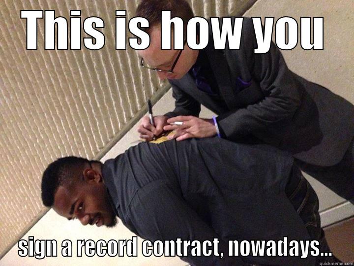 THIS IS HOW YOU SIGN A RECORD CONTRACT, NOWADAYS... Misc