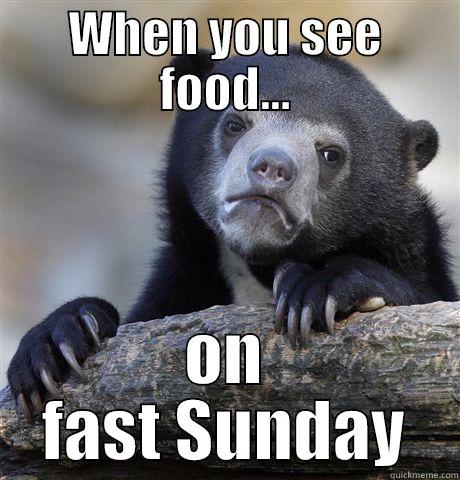 Fast Sunday... - WHEN YOU SEE FOOD... ON FAST SUNDAY Confession Bear