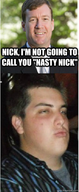 Nick, I'm not going to call you 