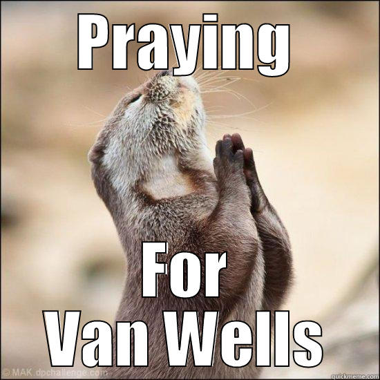 PRAYING FOR VAN WELLS Misc