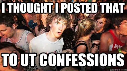 i thought i posted that to UT confessions  Sudden Clarity Clarence