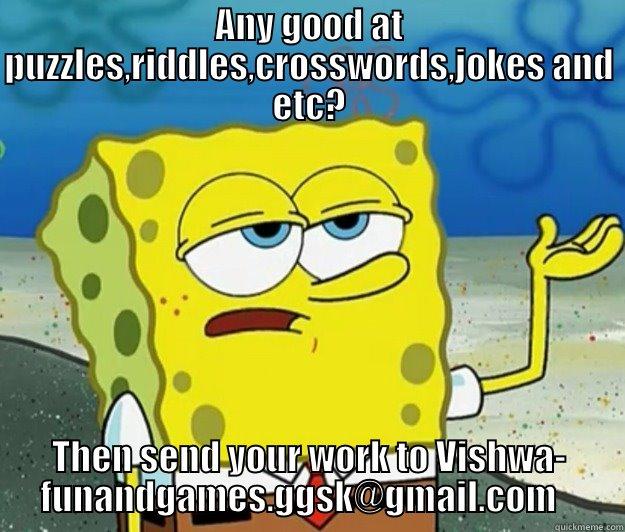 ANY GOOD AT PUZZLES,RIDDLES,CROSSWORDS,JOKES AND ETC? THEN SEND YOUR WORK TO VISHWA- FUNANDGAMES.GGSK@GMAIL.COM    Tough Spongebob