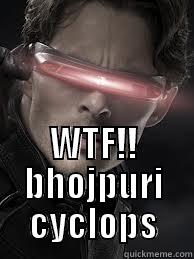 cyclops yes -                  WTF!! BHOJPURI CYCLOPS Misc