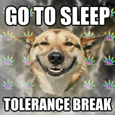 Go to sleep Tolerance Break  