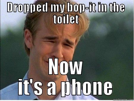 Bop it phone - DROPPED MY BOP-IT IN THE TOILET NOW IT'S A PHONE 1990s Problems