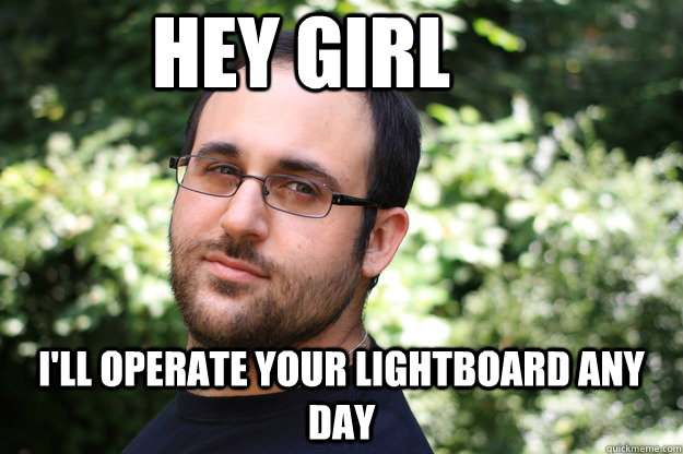 Hey Girl I'll operate your lightboard any day - Hey Girl I'll operate your lightboard any day  Vezzi