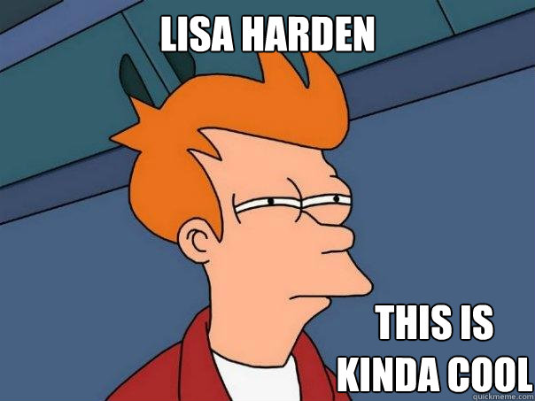 Lisa HArden This is kinda cool
 - Lisa HArden This is kinda cool
  Futurama Fry