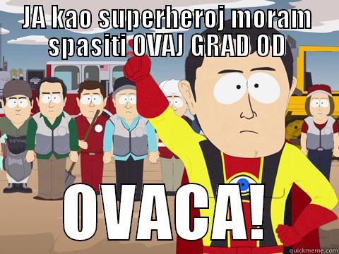 JA KAO SUPERHEROJ MORAM SPASITI OVAJ GRAD OD OVACA! Captain Hindsight