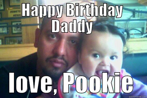 HAPPY BIRTHDAY DADDY LOVE, POOKIE Misc