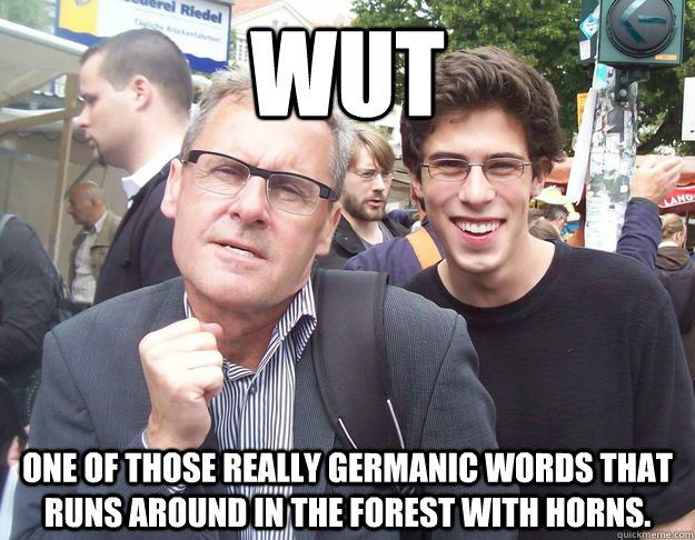 Wut One of those really Germanic words that runs around in the forest with horns. - Wut One of those really Germanic words that runs around in the forest with horns.  Old Success Man