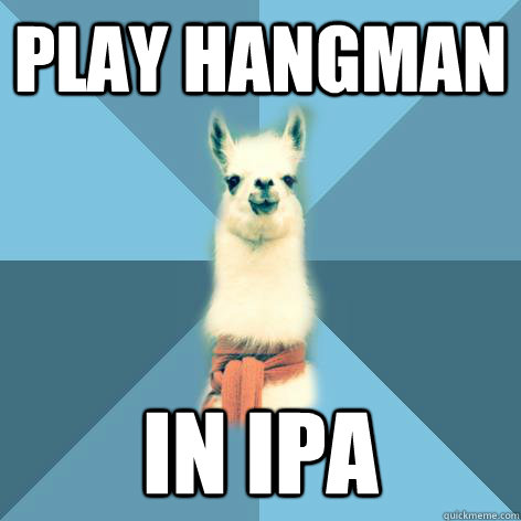 Play hangman in IPA  Linguist Llama