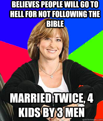 Believes people will go to hell for not following the bible married twice, 4 kids by 3 men  Sheltering Suburban Mom