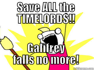 SAVE ALL THE TIMELORDS!! GALIFREY FALLS NO MORE! All The Things