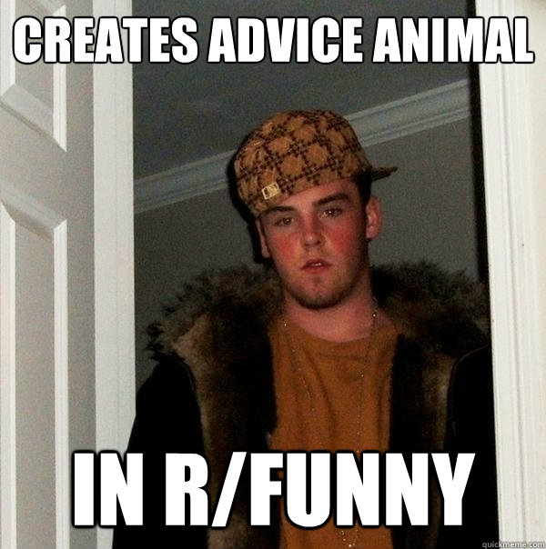 Creates advice animal in r/funny  Scumbag Steve