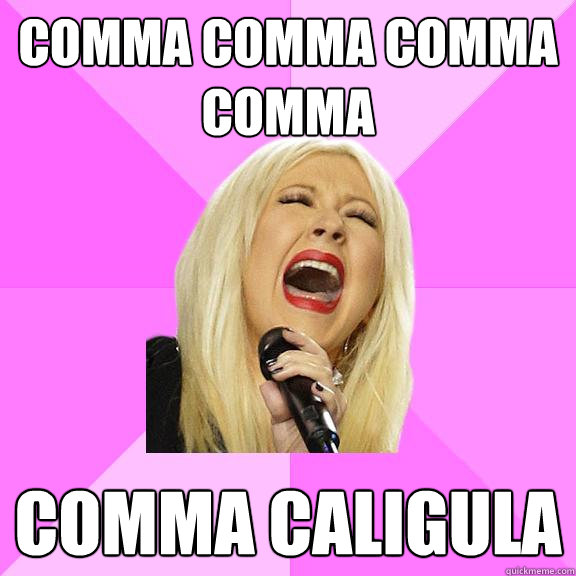 comma comma comma comma comma caligula  Wrong Lyrics Christina