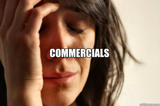 Commercials   First World Problems