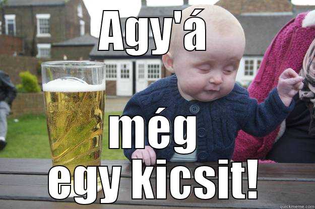 Drunken baby..... - AGY'Á MÉG EGY KICSIT! drunk baby