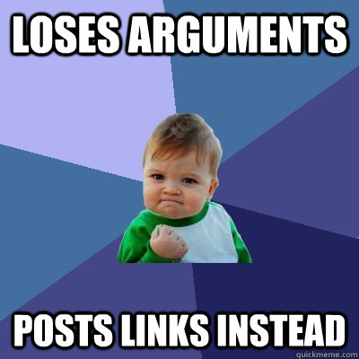 Loses arguments Posts links instead  Success Kid