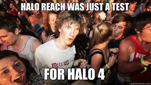 Halo reach was just a test For Halo 4  Sudden Clarity Clarence