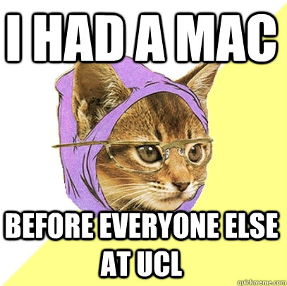 i had a mac before everyone else at ucl - i had a mac before everyone else at ucl  Hipster Kitty