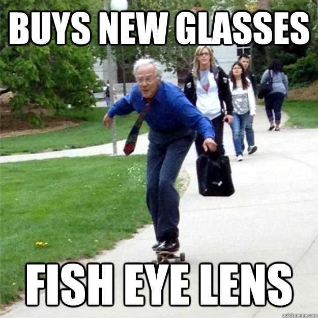 buys new glasses fish eye lens   Skating Prof