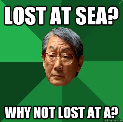 Lost at Sea? Why not lost at A?  High Expectations Asian Father